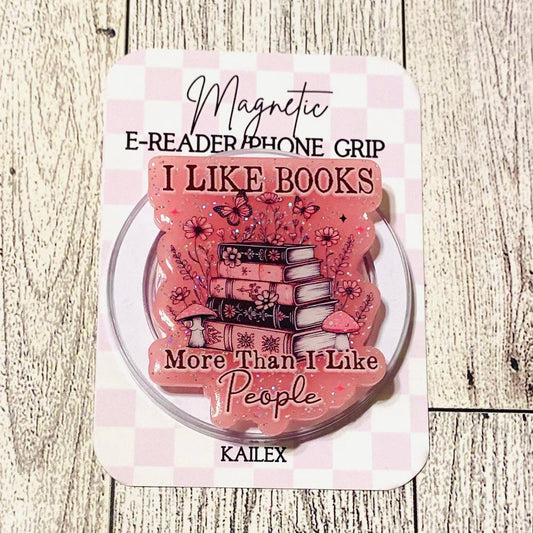 I like Books more than I like people E-Reader, Phone Grip for all Devices Magnetic Grip