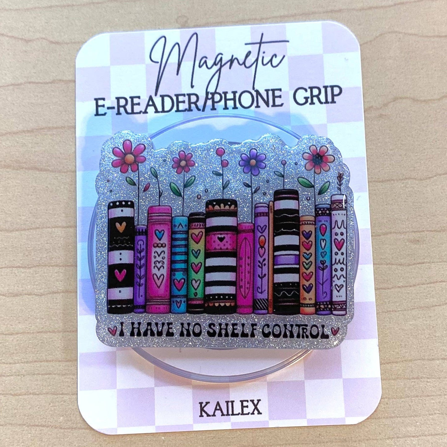 I Have No Shelf Control E-Reader, Phone Grip for all Devices - Magnetic or Adhesive